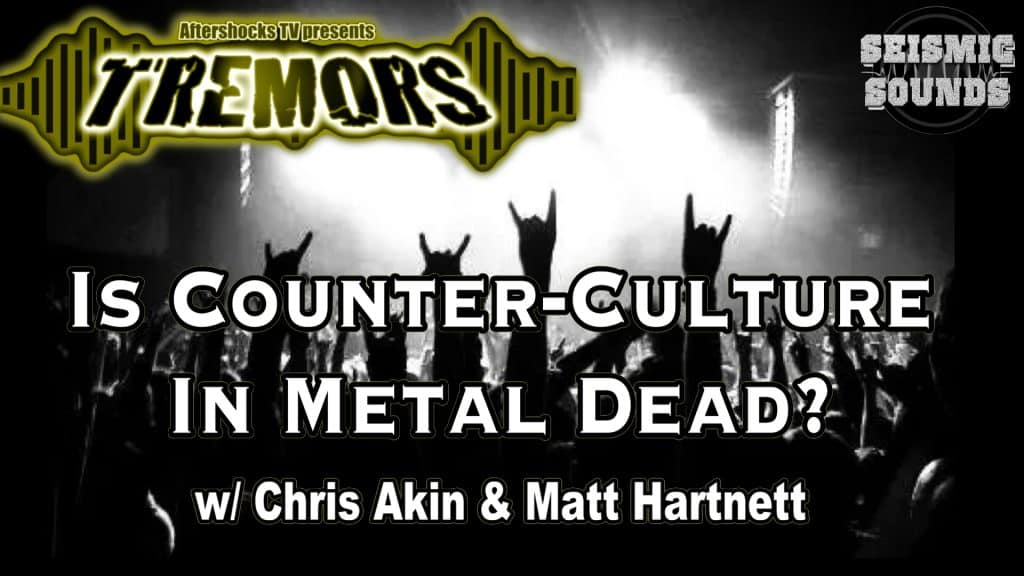 AS TREMORS | Is Counter Culture In Metal Dead?
