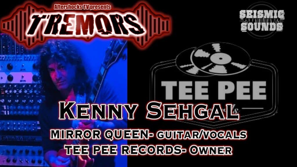 AS TREMORS | MIRROR QUEEN guitarist/vocalist & TEE PEE RECORDS owner Kenny Sehgal